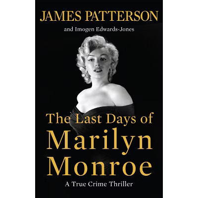 The Last Days of Marilyn Monroe - by James Patterson & Imogen Edwards-Jones | Target