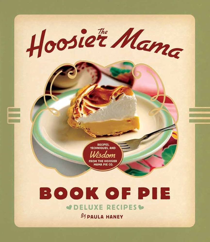The Hoosier Mama Book of Pie: Recipes, Techniques, and Wisdom from the Hoosier Mama Pie Company | Amazon (US)