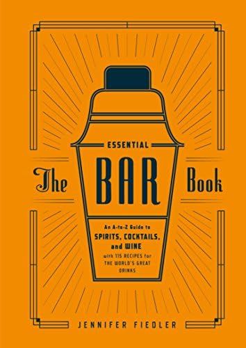 The Essential Bar Book: An A-to-Z Guide to Spirits, Cocktails, and Wine, with 115 Recipes for the... | Amazon (US)