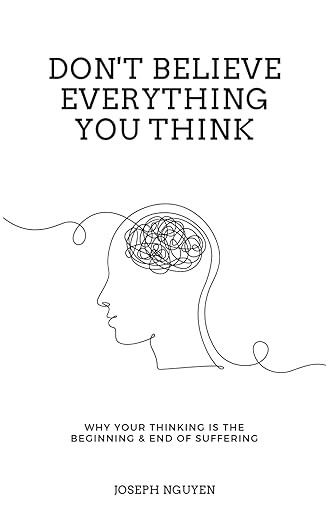 Don't Believe Everything You Think: Why Your Thinking Is The Beginning & End Of Suffering (Beyond... | Amazon (US)