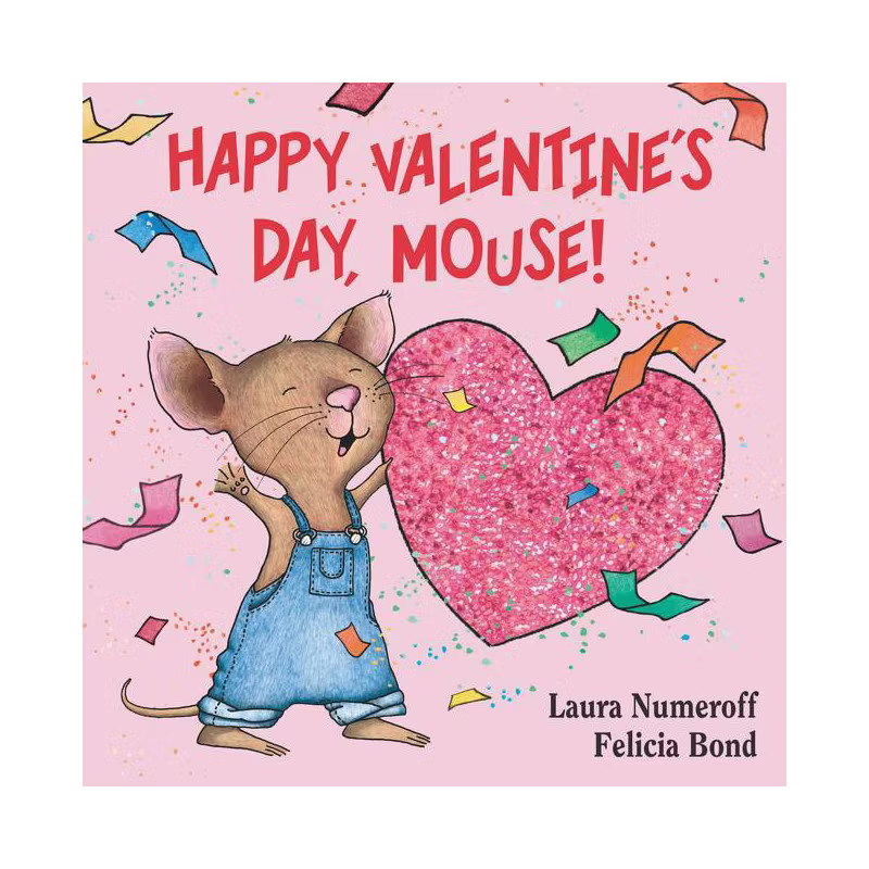 Happy Valentine's Day Mouse 07/10/2015 Juvenile Fiction - by Laura Numeroff (Board Book) | Target