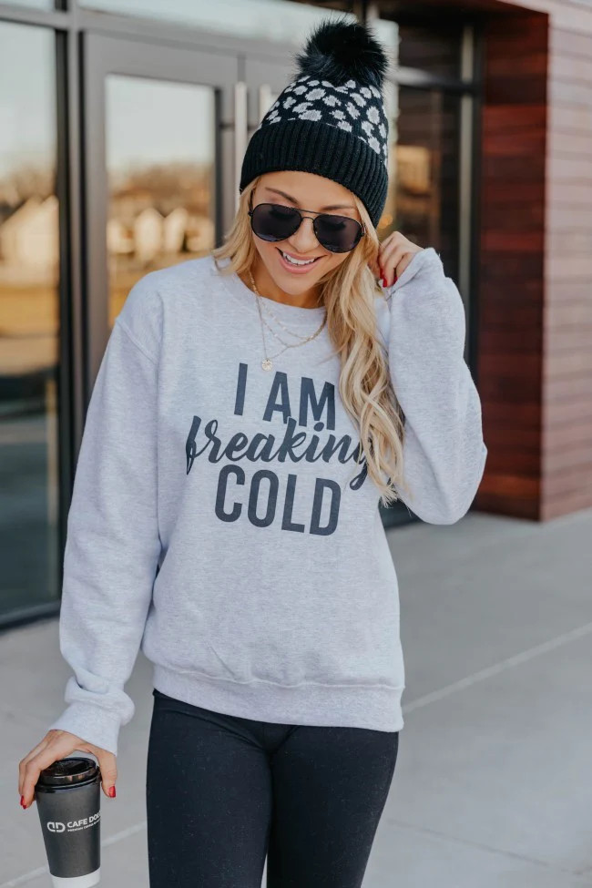 I Am Freaking Cold Graphic Sweatshirt | Pink Lily