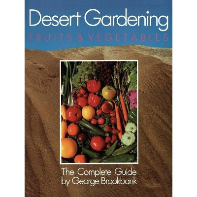 Desert Gardening - by  George Brookbank & Brookbank (Paperback) | Target