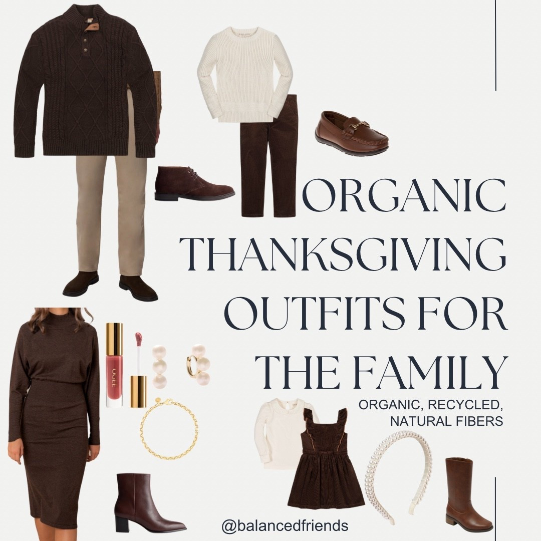 Cozy, organic, and kid-approved 🍂 This Thanksgiving we’re keeping it simple — soft organic fabrics, earthy tones, and no hidden toxins. Because what touches our skin matters just as much as what’s on our plates 🤎 Shop our favorite crunchy-approved family outfits that are as gentle on your skin as they are on the planet 🌎

#CrunchyMom #OrganicClothing #SustainableStyle #NontoxicLiving #HolisticMom #CleanLiving #EcoFriendlyFamily #GreenParenting #SlowFashion #OrganicCotton #FamilyOutfits #ConsciousLiving #MindfulMom #SustainableWardrobe #HolisticLifestyle #ToxinFreeHome #EarthyStyle #FallOutfits #BalancedFriends #ShopWithPurpose


#LTKFamily #LTKMens #LTKHoliday