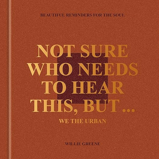 Not Sure Who Needs to Hear This, But . . . : WE THE URBAN: Beautiful Reminders for the Soul | Amazon (US)