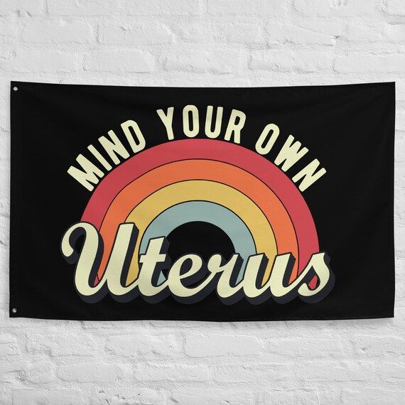 Mind Your Own Uterus Flag Pro Choice Banner Pro Roe V Wade - Etsy | Etsy (US)