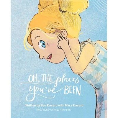 Oh, the Places You've Been - by  Ben Everard (Hardcover) | Target