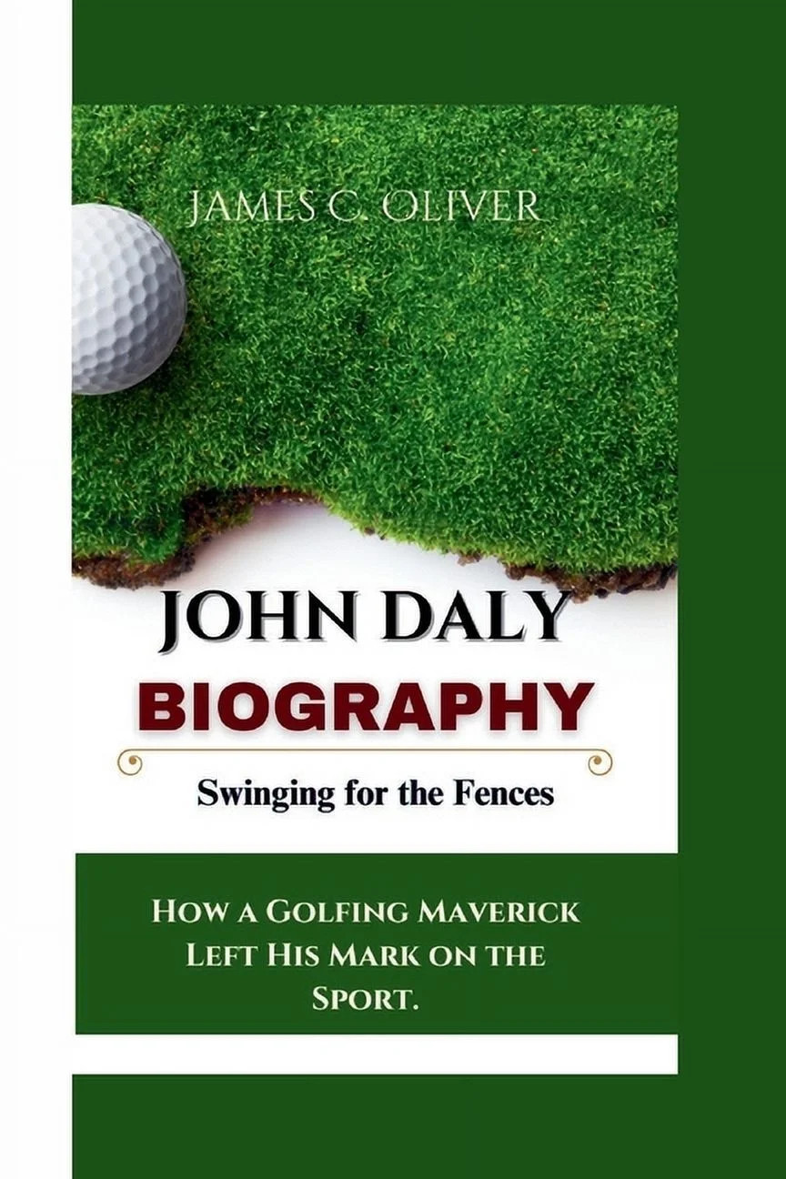 John Daly Biography: Swinging for the Fences How a Golfing Maverick Left His Mark on the Sport., ... | Walmart (US)