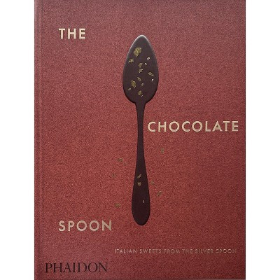 The Chocolate Spoon - by  The Silver Spoon Kitchen (Hardcover) | Target