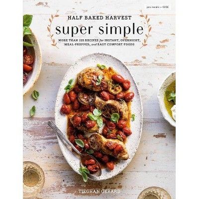 Half Baked Harvest Super Simple - by Tieghan Gerard (Hardcover) | Target