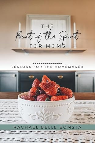 The Fruit of the Spirit for Moms: Lessons for the homemaker | Amazon (US)