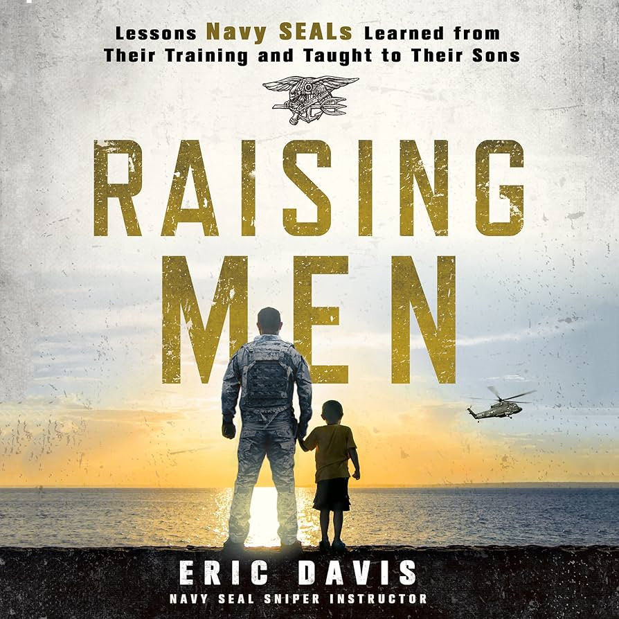 Raising Men: Lessons Navy SEALs Learned from Their Training and Taught to Their Sons | Amazon (US)