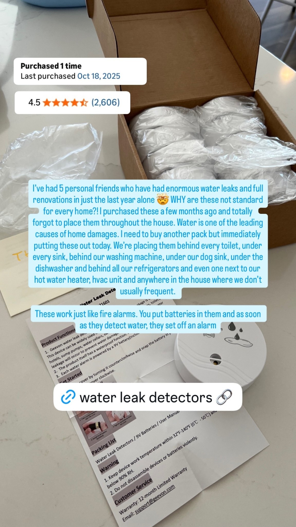 I’ve had 5 personal friends who have had enormous water leaks and full renovations in just the last year alone 🤯 WHY are these not standard for every home?! I purchased these a few months ago and totally forgot to place them throughout the house. Water is one of the leading causes of home damages. I need to buy another pack but immediately putting these out today. We’re placing them behind every toilet, under every sink, behind our washing machine, under our dog sink, under the dishwasher and behind all our refrigerators and even one next to our hot water heater, hvac unit and anywhere in the house where we don’t usually frequent. 

These work just like fire alarms. You put batteries in them and as soon as they detect water, they set off an alarm