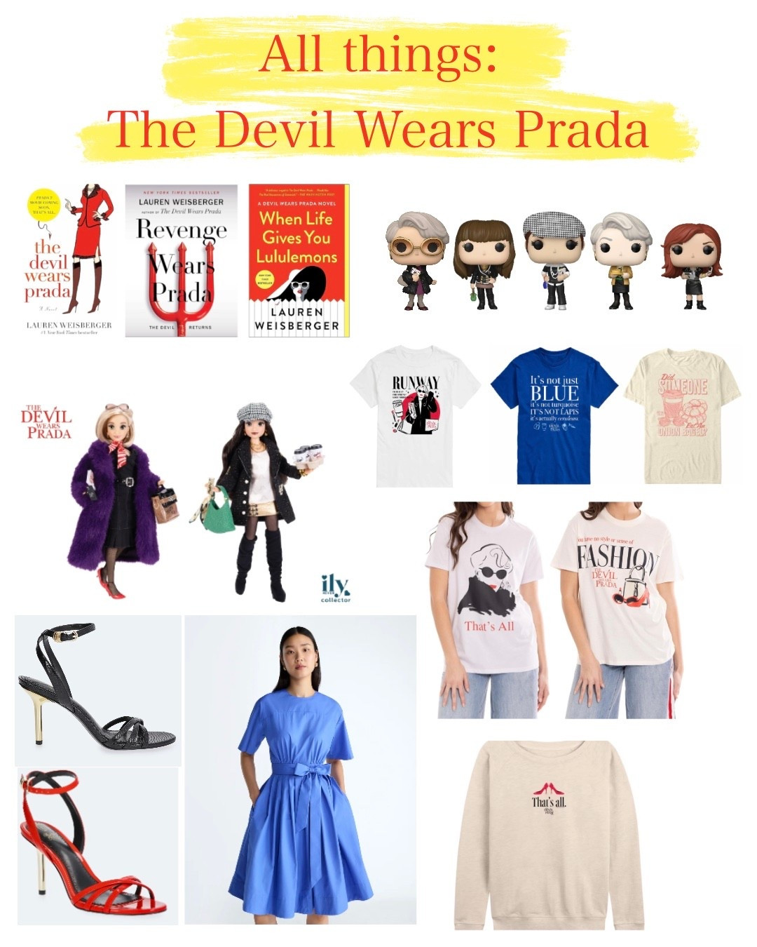All things: The Devil Wears Prada. Clothes, shoes, dolls, books, and more! Andy, Miranda, that’s all 😘  

#LTKmomlife #LTKdayinmylife #LTKKids