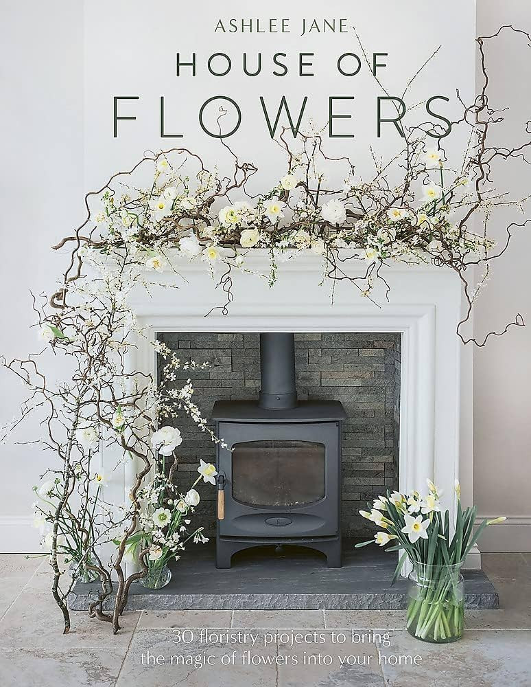 The House of Flowers: 30 floristry projects to bring the magic of flowers into your home | Amazon (UK)