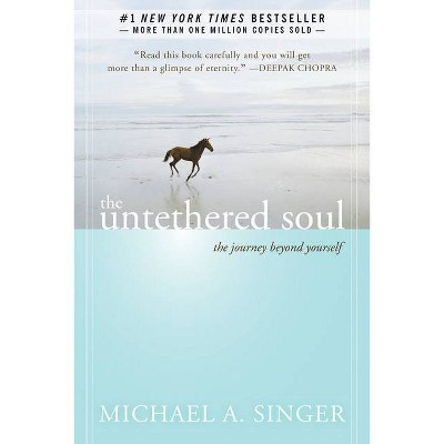 The Untethered Soul: The Journey Beyond Yourself - by Michael A. Singer (Paperback) | Target