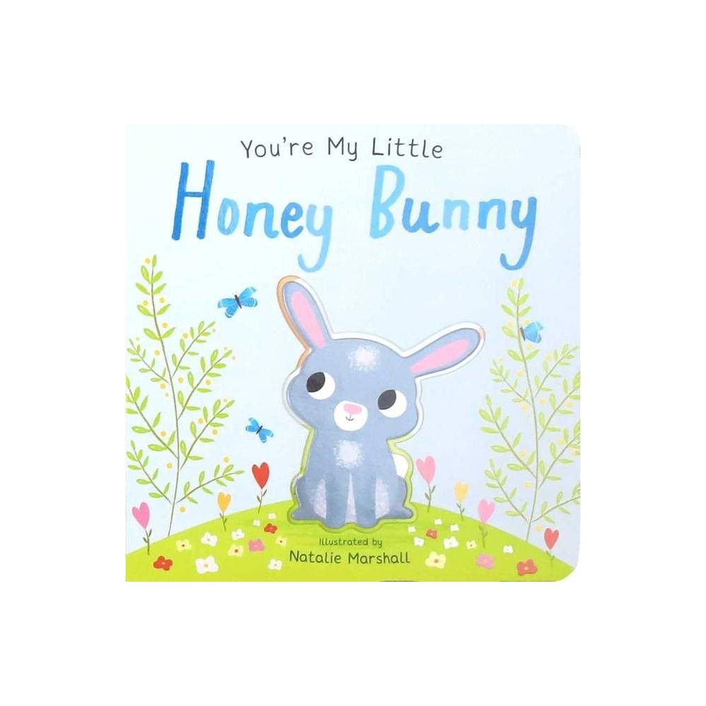 You're My Little Honey Bunny (You're My) - by Natalie Marshall (Hardcover) | Target