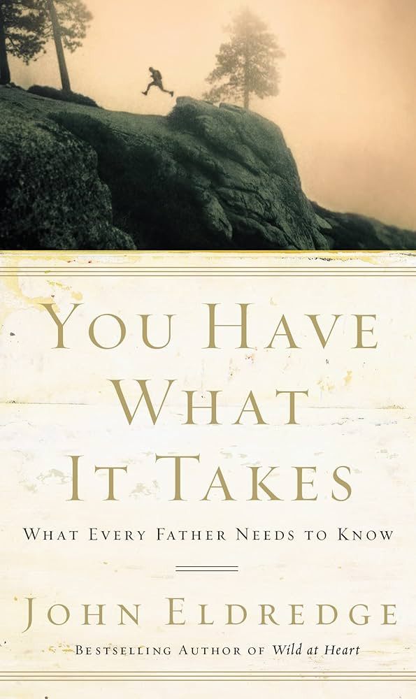 You Have What It Takes: What Every Father Needs to Know | Amazon (US)