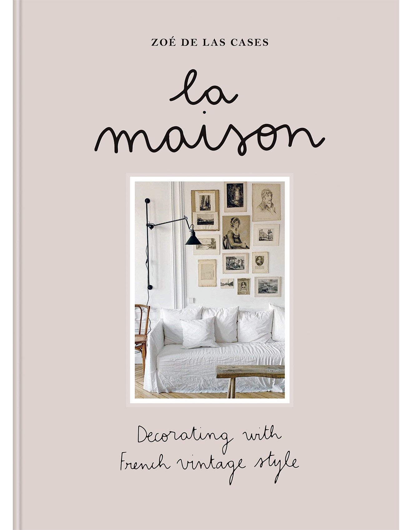 La Maison: Decorating With French Vintage Style By Zoé De Las Cases | David Jones (Australia & New Zealand)