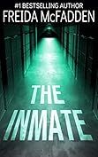 The Inmate: A gripping psychological thriller - Kindle edition by McFadden, Freida. Literature & ... | Amazon (US)