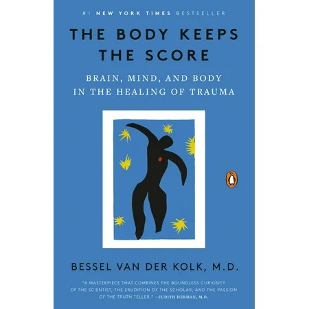 The Body Keeps the Score : Brain Mind and Body in the Healing of Trauma (Paperback) | Walmart (US)