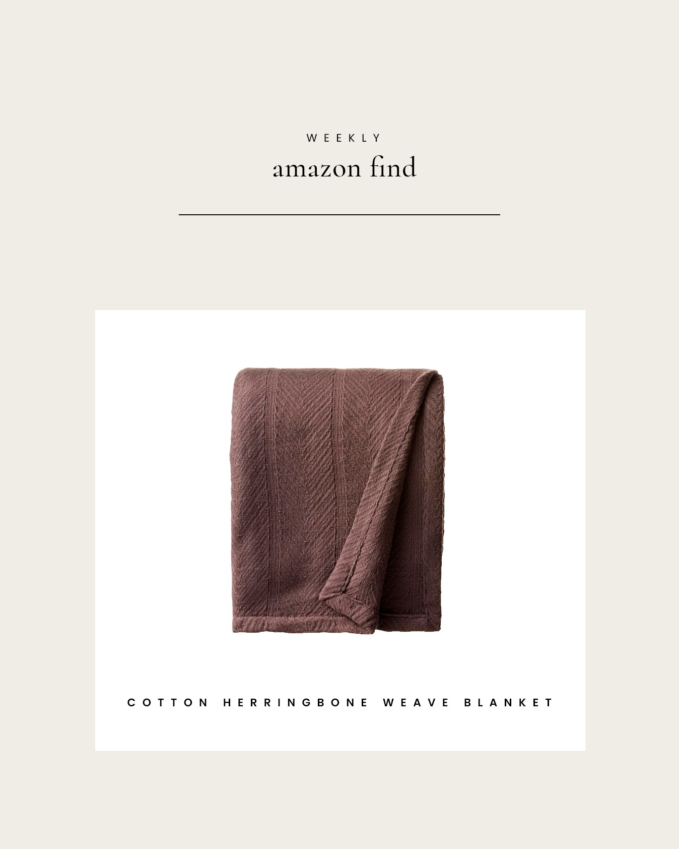 Weekly Amazon Find : Cotton Herringbone Weave Blanket 

 

#LTKHome #LTKFindsUnder50