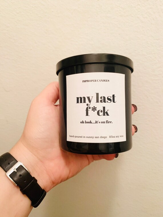My Last Fuck Oh, Look It’s On Fire | Gift For Friend | Gift For Her | Gift For Him | Soy Candle... | Etsy (US)