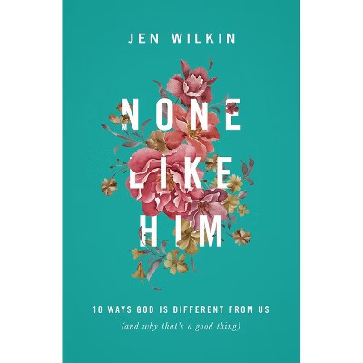 None Like Him - by  Jen Wilkin (Paperback) | Target