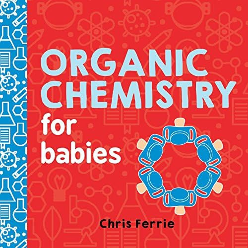 Organic Chemistry for Babies: A STEM Learning Book for Babies from the #1 Science Author for Kids... | Amazon (US)