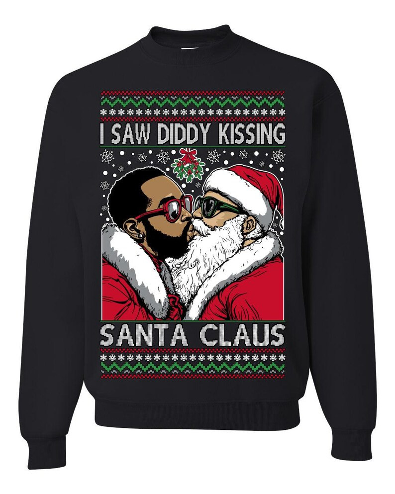 I Saw Diddy Kissing Santa Claus, Funny Party Viral Music Baby Oil Diddler Meme, Ugly Christmas Sw... | Etsy (US)