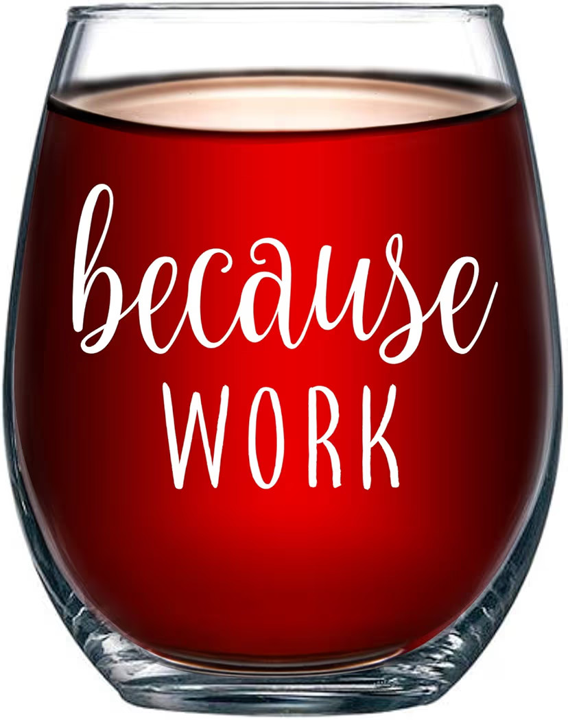 Because Work Funny Stemless Wine Glass 15oz - Unique Office Gift Idea for Coworker, Best Friend o... | Amazon (US)
