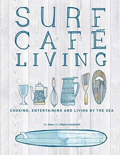 Surf Cafe Living: Cooking, Entertaining and Living by the Sea | Amazon (US)