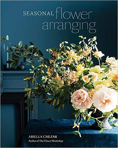 Seasonal Flower Arranging: Fill Your Home with Blooms, Branches, and Foraged Materials All Year R... | Amazon (US)