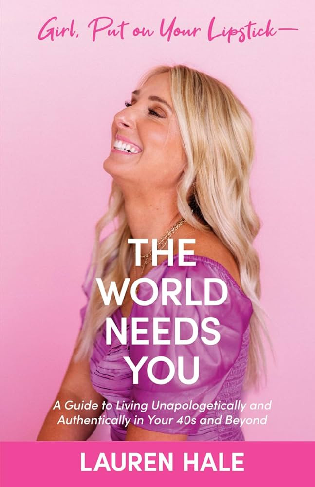 Girl, Put on Your Lipstick-The World Needs You: A Guide to Living Unapologetically and Authentica... | Amazon (US)