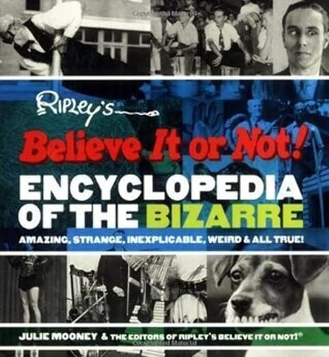Ripley's Believe It or Not! Encyclopedia of the Bizarre: Amazing, Strange, Inexplicable, Weird an... | Amazon (US)