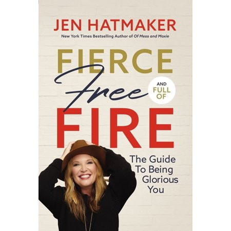 Fierce, Free, and Full of Fire: The Guide to Being Glorious You (Hardcover) | Walmart (US)