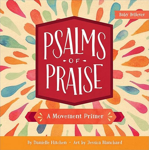 Psalms of Praise: A Movement Primer (Baby Believer)     Board book – Illustrated, February 6, 2... | Amazon (US)