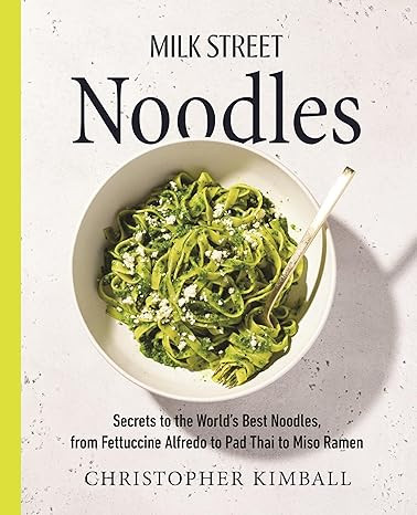 Milk Street Noodles: Secrets to the World’s Best Noodles, from Fettuccine Alfredo to Pad Thai t... | Amazon (US)