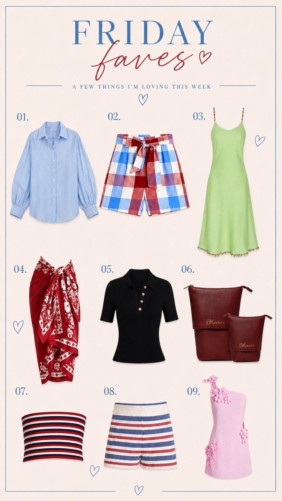 Friday Faves ☀️

Sharing this week’s favorite finds including the perfect blue linen button down, red gingham shorts, green summer maxi dress, red sarong, black knit polo, striped knit shorts, striped tube top, floral mini dress, and beauty travel bag.

Everything is perfect for summer outfits, vacation style, beach outfits, resort wear, coastal style, European summer, capsule wardrobe, elevated basics, and effortless everyday outfits.


summer outfit ideas, vacation outfits, European summer outfits, coastal style, linen shirt, gingham shorts, resort wear, beach vacation outfits, capsule wardrobe, elevated basics, striped tube top, knit shorts, floral mini dress, summer dress, LTK, Amazon fashion, chic summer style, travel outfits, vacation packing, summer fashion trends

#LTKOver40