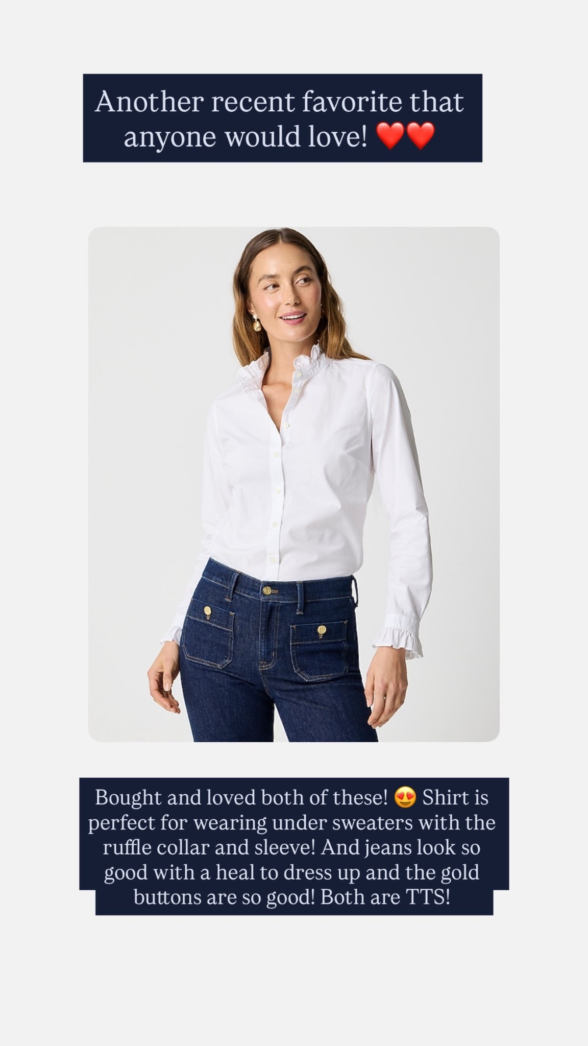 Bought and love both! Classics with a twist! I love the way the ruffle collar pops out of a sweater with this top!! And the gold buttons on the  jeans are so cute! 💙