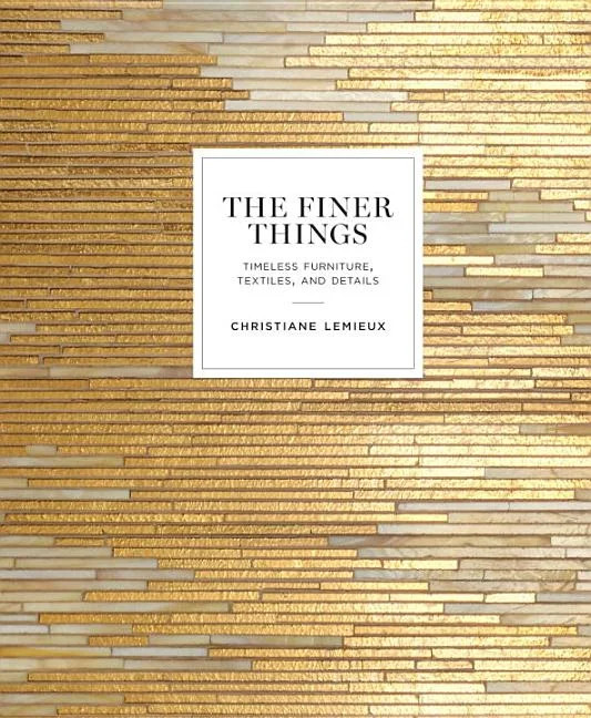 The Finer Things: Timeless Furniture, Textiles, and Details - Hardcover | Walmart (US)