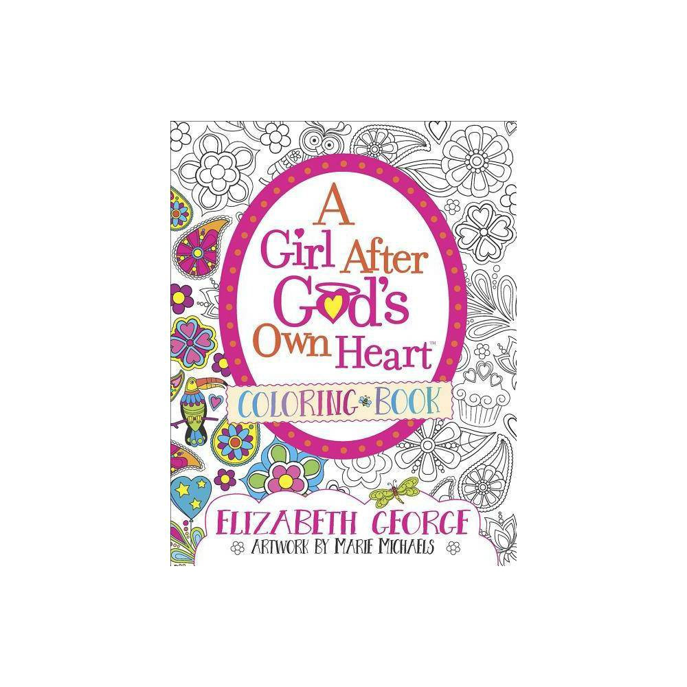 A Girl After God's Own Heart Coloring Book - by Elizabeth George (Paperback) | Target