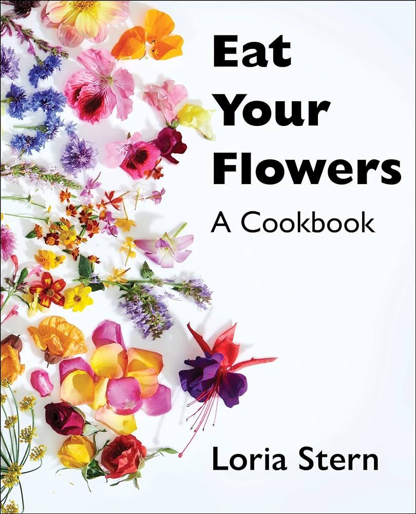 Eat Your Flowers: A Cookbook | Amazon (US)