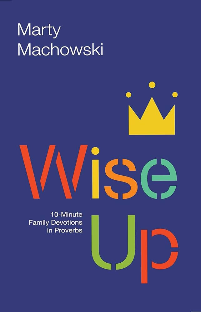 Wise Up: 10-Minute Family Devotions in Proverbs | Amazon (US)