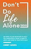 Don't Do Life Alone Devo: 365 Hope-Filled Devotions To Help You Consistently Draw Closer To Jesus... | Amazon (US)