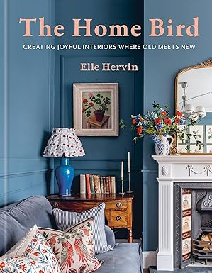The Home Bird: Creating joyful interiors where old meets new | Amazon (US)