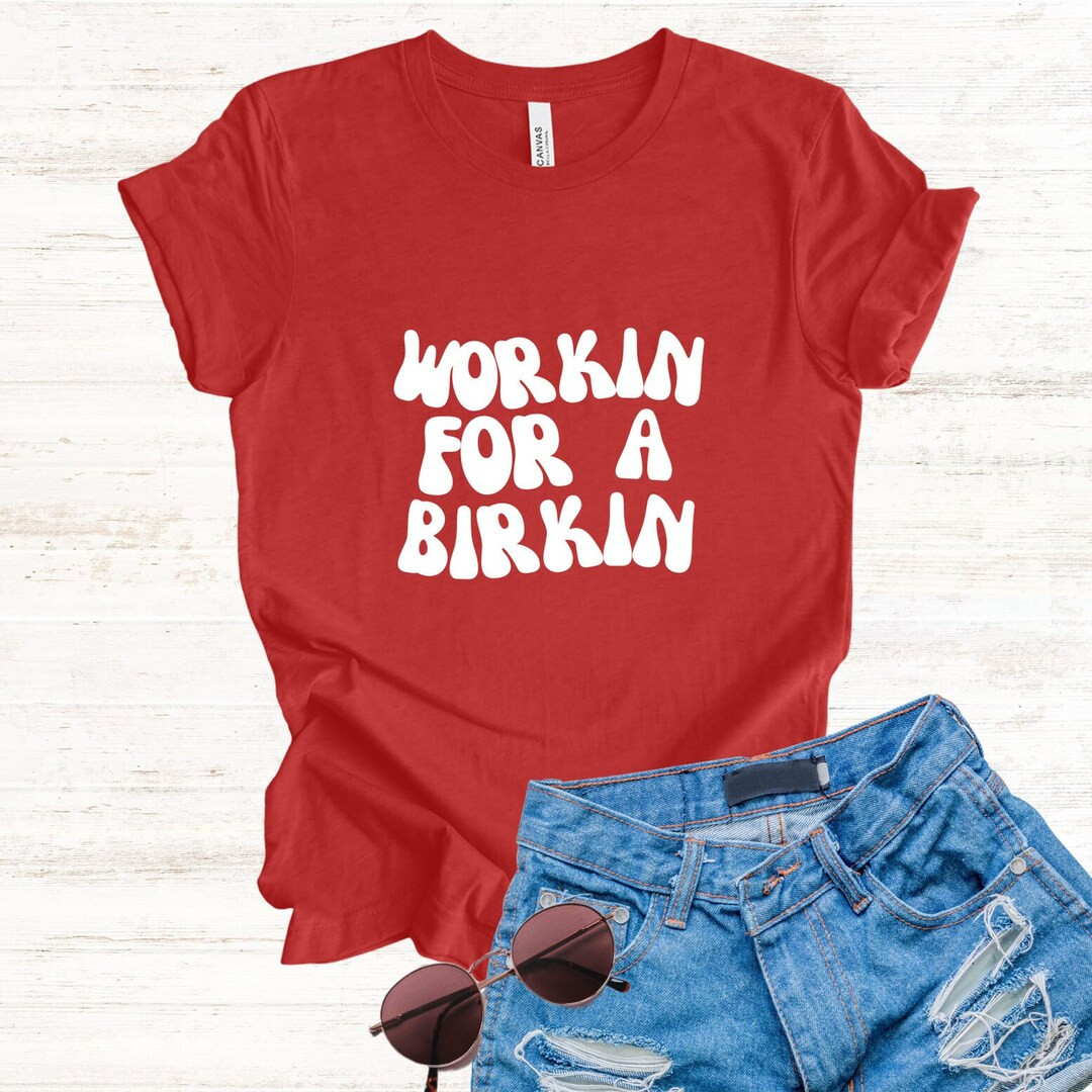 Workin for a Birkin Tee Hermes Lover Birkin Bag Tee - Etsy | Etsy (US)