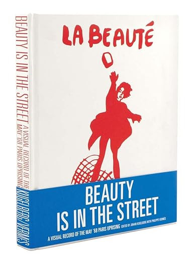 Beauty Is in the Street: A Visual Record of the May '68 Paris Uprising      Hardcover – August ... | Amazon (US)