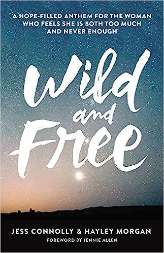 Wild and Free: A Hope-Filled Anthem for the Woman Who Feels She is Both Too Much and Never Enough | Amazon (US)