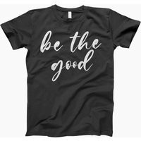 Be The Good Tee, Shirt, Cursive Motivational Inspirational Kindness Positive Message, Happy Shirt | Etsy (US)